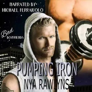 «Pumping Iron (Bad Boyfriends)» by Nya Rawlyns