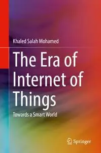 The Era of Internet of Things: Towards a Smart World (Repost)