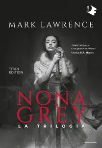Mark Lawrence - Nona Grey. La trilogia