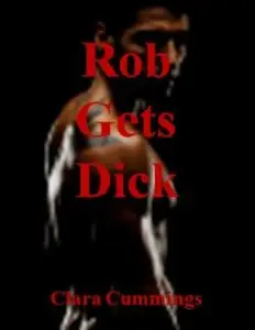 «Robs Gets Dick» by Clara Cummings
