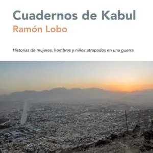 «Cuadernos de Kabul» by Ramón Lobo