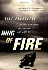 Ring of Fire: The Inside Story of Valentino Rossi and MotoGP