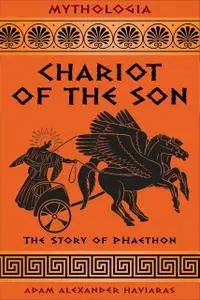 «Chariot of the Son» by Adam Alexander Haviaras