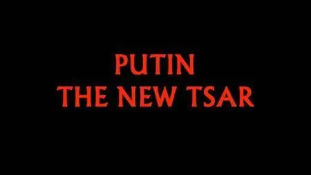 BBC - Putin: The New Tsar (2018)