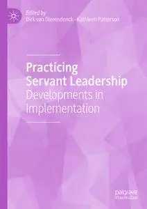 Practicing Servant Leadership: Developments in Implementation