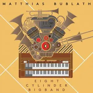 Matthias Bublath & Eight Cylinder Bigband - Eight Cylynder Big Band (2020)