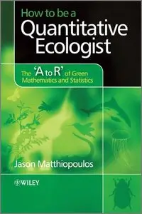 How to be a Quantitative Ecologist: The 'A to R' of Green Mathematics and Statistics (repost)