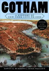 Edwin G. Burrows, Mike Wallace - Gotham: A History of New York City to 1898 [Repost]