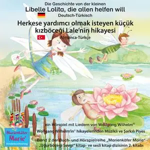 «Die Geschichte von der kleinen Libelle Lolita, die allen helfen will - Deutsch-Türkisch» by Wolfgang Wilhelm