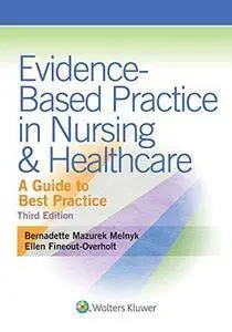Evidence-Based Practice in Nursing & Healthcare: A Guide to Best Practice (3rd edition) (Repost)
