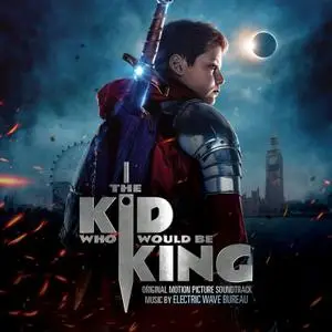 Electric Wave Bureau - The Kid Who Would Be King (Original Motion Picture Soundtrack) (2019)