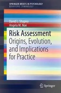 Risk Assessment: Origins, Evolution, and Implications for Practice (Repost)