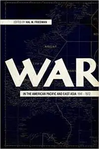 War in the American Pacific and East Asia, 1941-1972