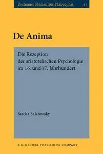 De Anima: Die Rezeption der aristotelischen Psychologie im 16. und 17. Jahrhundert