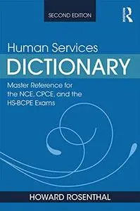 Human Services Dictionary: Master Reference for the NCE, CPCE, and the HS-BCPE Exams, 2nd Edition
