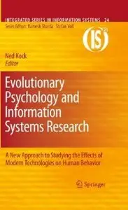 Evolutionary Psychology and Information Systems Research: A New Approach to Studying the Effects of Modern (Repost)