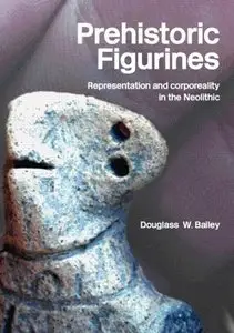 Prehistoric Figurines: Representation and Corporeality in the Neolithic (repost)