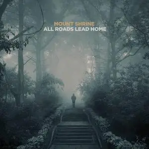 Mount Shrine - All Roads Lead Home (2022)