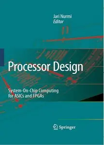 Processor Design: System-On-Chip Computing for ASICs and FPGAs (Repost)