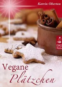 Vegane Plätzchen - Vegan backen, himmlisch genießen