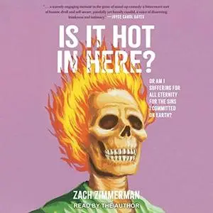 Is It Hot in Here: (Or Am I Suffering for All Eternity for the Sins I Committed on Earth)? [Audiobook]