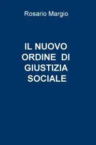 IL NUOVO ORDINE DI GIUSTIZIA SOCIALE