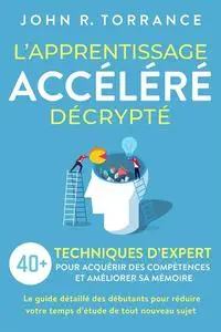 L’apprentissage accéléré décrypté (French Edition)