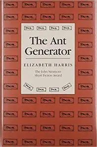 The Ant Generator (Iowa Short Fiction Award)