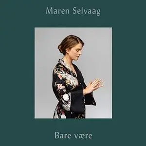 Maren Selvaag - Bare Være (2019)