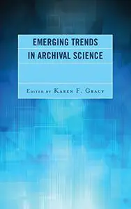Emerging Trends in Archival Science
