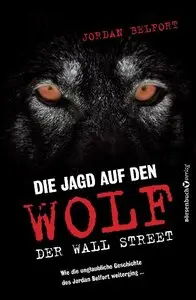 Die Jagd auf den Wolf der Wall Street: Wie die unglaubliche Geschichte des Jordan Belfort weiterging...