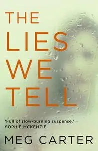 «The Lies We Tell» by Meg Carter