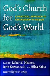 God's Church for God's World: A Practical Approach to Partnership in Mission