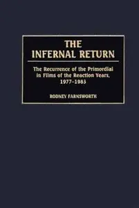 The Infernal Return: The Recurrence of the Primordial in Films of the Reaction Years, 1977-1983