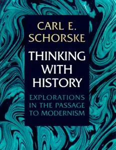 Thinking with History: Explorations in the Passage to Modernism