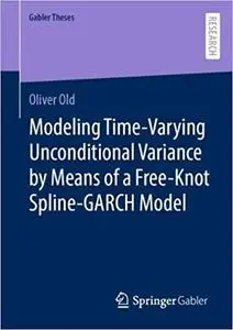Modeling Time-Varying Unconditional Variance by Means of a Free-Knot Spline-GARCH Model