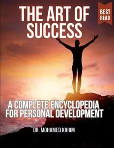 The Art of Success: A Complete Encyclopedia for Personal Development