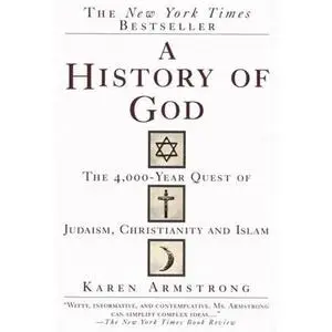 A History of God: The 4,000-Year Quest of Judaism, Christianity and Islam