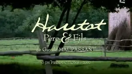 (Fr2) Chez Maupassant S01E06 : Hautot père et fils (2007)