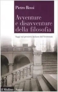 Avventure e disavventure della filosofia. Saggi sul pensiero italiano del Novecento