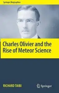 Charles Olivier and the Rise of Meteor Science