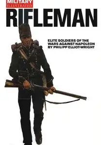 Rifleman: Elite Soldiers of the Napoleonic Wars (Classic Soldiers Series) (Repost)