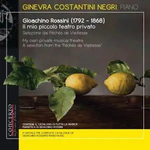 Ginevra Costantini Negri - Rossini: My Own Private Musical Theatre, a Selection from the Péchés de Vieillesse (2019)