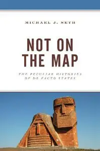 Not on the Map: The Peculiar Histories of De Facto States