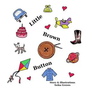 «Little Brown Button» by Seika Groves