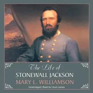 «The Life of Stonewall Jackson» by Mary L. Williamson