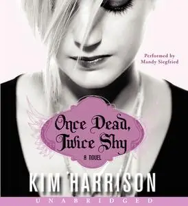 «Once Dead, Twice Shy» by Kim Harrison