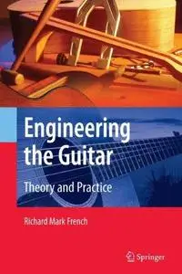 Engineering the Guitar: Theory and Practice