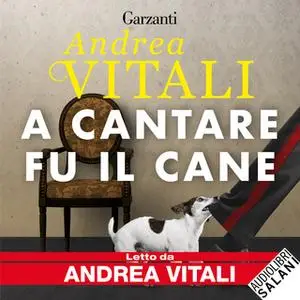 «A cantare fu il cane» by Andrea Vitali