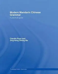 Modern Mandarin Chinese Grammar: A Practical Guide (Modern Grammars)